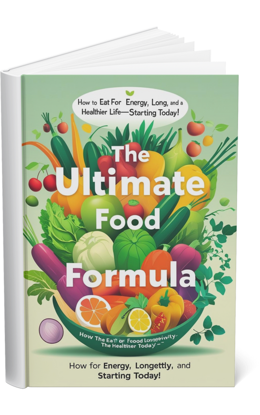 🌿✨ "The Ultimate Food Formula: How to Eat for Energy, Longevity, and a Healthier Life—Starting Today!"
